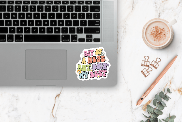 Bit of A Mess But Doin' My Best Sticker ~ Waterproof ~ Mental Health ~ Motivational ~ Laptop ~ Water Bottle ~ Decal ~ Mom ~ Adult ~ Gift