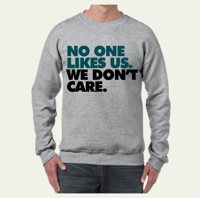 Football Shirt ~ Sweatshirt ~ No One Likes Us. We Don't Care Shirt ~ Philadelphia ~ Gift Ideas