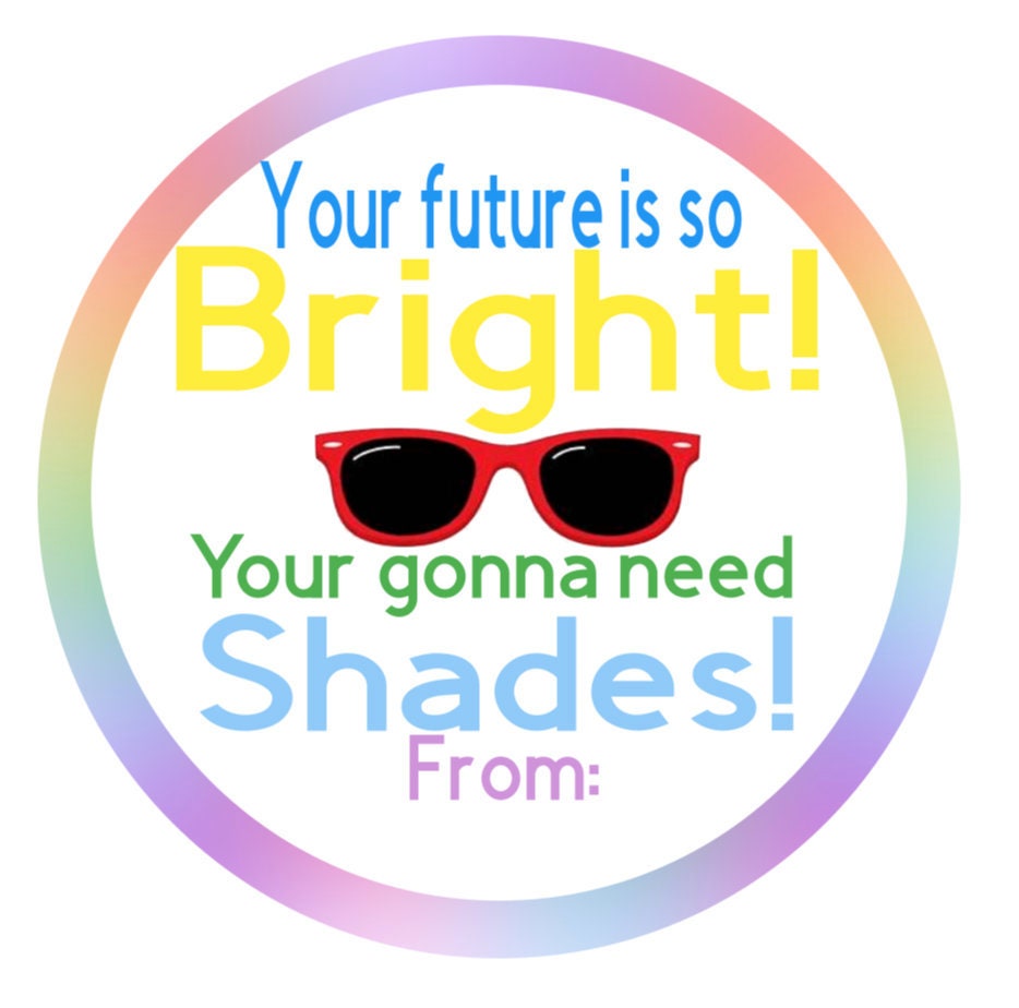 PRINTABLE Sunglasses Gift Tag, Your future is so Bright, your gonna need shades gift tag, end of year gifts