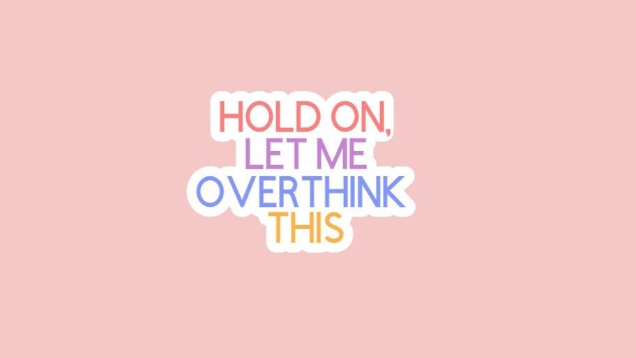 Hold On Let Me Overthink This Sticker/Waterproof Sticker/Overthinking/For Laptops, Water Bottles, Notebooks, and More/Quotes/Gifts
