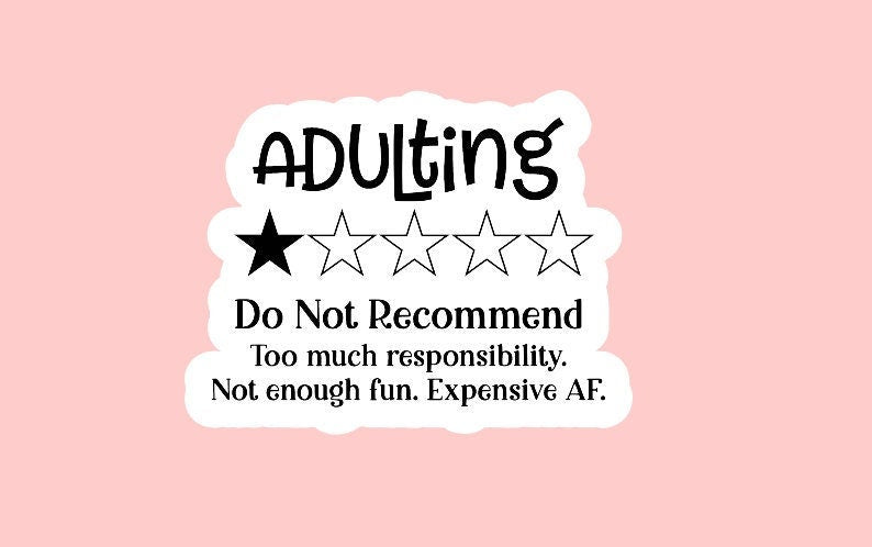 Adulting Sticker ~ Waterproof ~ Funny ~ Sarcastic ~ Quotes ~ Laptop Decals ~ Water Bottle Stickers ~ Hydroflask ~ Notebooks ~ Gifts