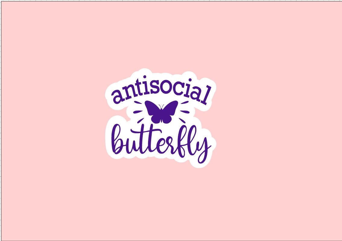 Anti-social Butterfly Vinyl Sticker ~ Waterproof ~ Funny ~ Women ~ Introvert ~ Homebody ~ Laptop Decals ~ Water Bottles ~ Gifts ~ Notebooks