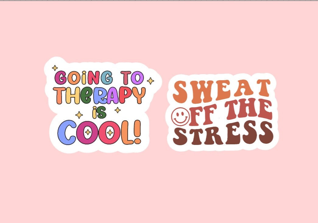 Mental Health Awareness Stickers ~ Positive Quotes ~ Anxiety ~ Therapy is Cool ~ Sweat Off the Stress ~ Laptop Decals ~ Waterproof