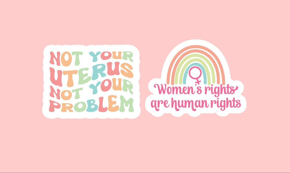 Women's Rights Stickers ~ Waterproof ~ Human Rights ~ Not Your Uterus/Problem ~ Laptop Decal ~ Water Bottle ~ Hydroflask ~ Gifts ~ Female