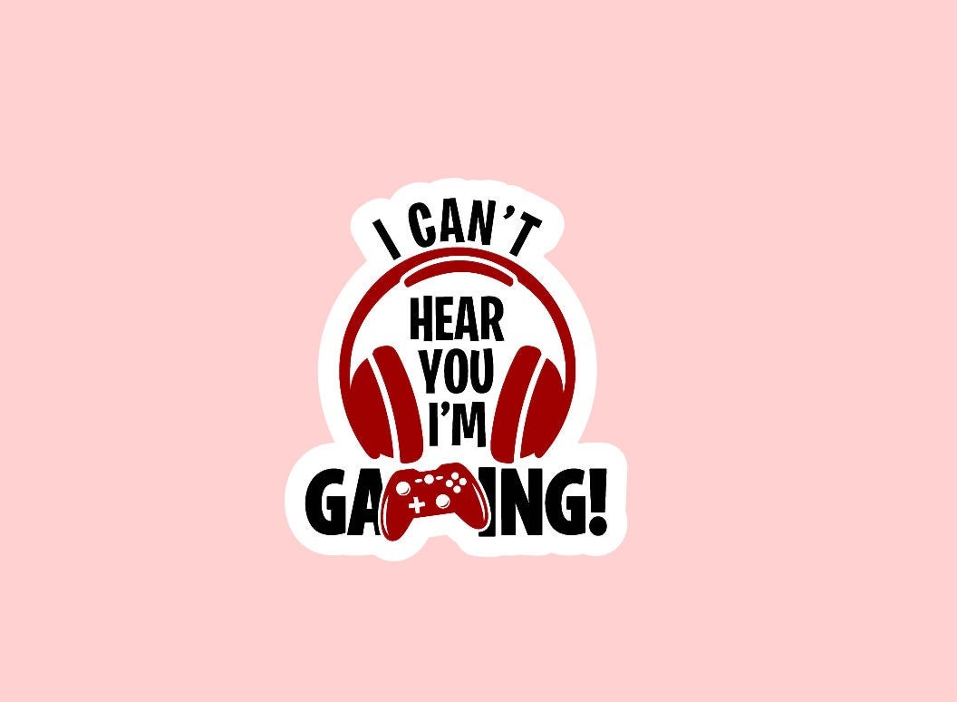 I Can't Hear You I'm Gaming Sticker ~ Waterproof ~ Gamer ~ Video Games ~ Addict ~ Laptop ~ Decals ~ Water Bottles ~ Hydroflask ~ Gifts