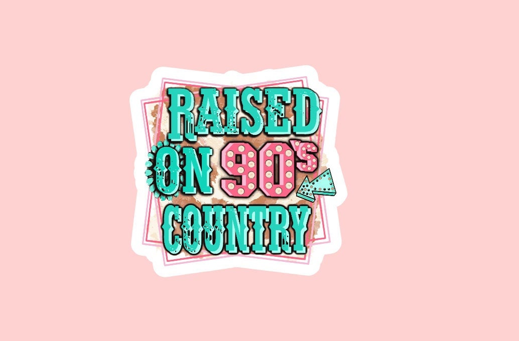 Raised on 90's Country Sticker ~ Waterproof ~ Country Music ~ Country ~ Laptop ~ Decals ~ Water Bottles ~ Hydroflask ~ Notebook ~ Gifts