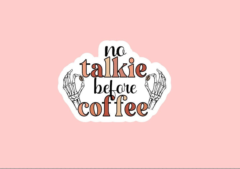 No Talkie Before Coffee Sticker ~ Waterproof ~ Coffee Lover ~ Skeleton ~ Funny ~ Laptop ~ Decals ~ Water Bottles ~ Notebook ~ Gift ~ Boho