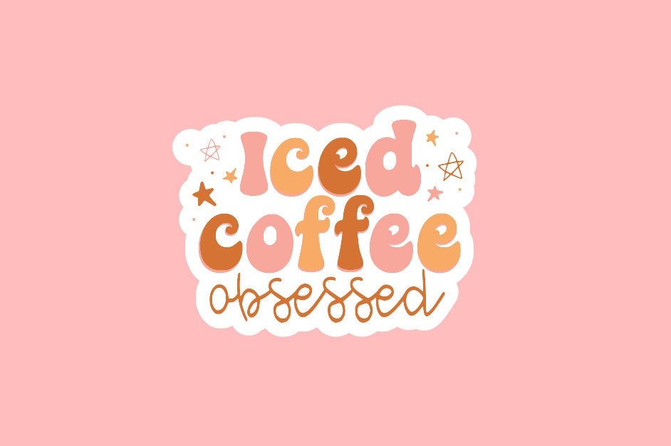 Iced Coffee Obsessed Sticker ~ Waterproof ~ But First Coffee ~ Quote ~ Cute ~ Laptop ~ Decals ~ Water Bottles ~ Gifts ~ Funny ~ Notebook