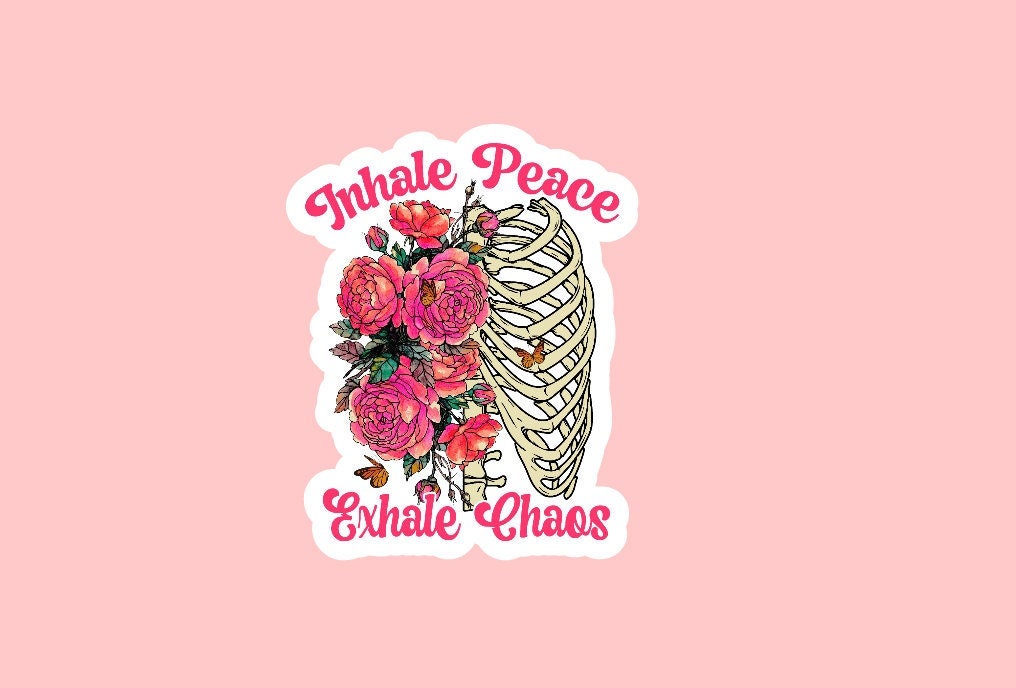 Inhale Peace Exhale Chaos Sticker ~ Waterproof ~ Flower ~ Skull ~ Motivational ~ Skeleton ~ Mental Health ~ Laptop ~ Decal ~ Water Bottle