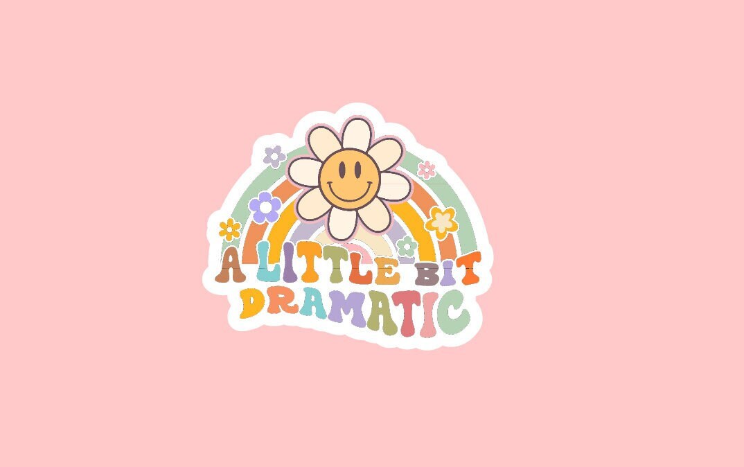 A Little Bit Dramatic Sticker ~ Waterproof ~ Retro ~ Funny ~ Groovy ~ Cute ~ Quote ~ Laptop ~ Water Bottle ~ Notebook ~ Hydroflask ~ Gift