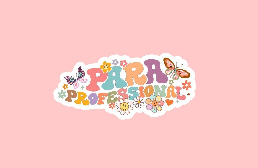 Paraprofessional Sticker ~ Waterproof ~ Teacher ~ Floral ~ Para Life ~ Teach ~ School ~ Laptop ~ Water Bottle ~ Notebook ~ Decal ~ Gift