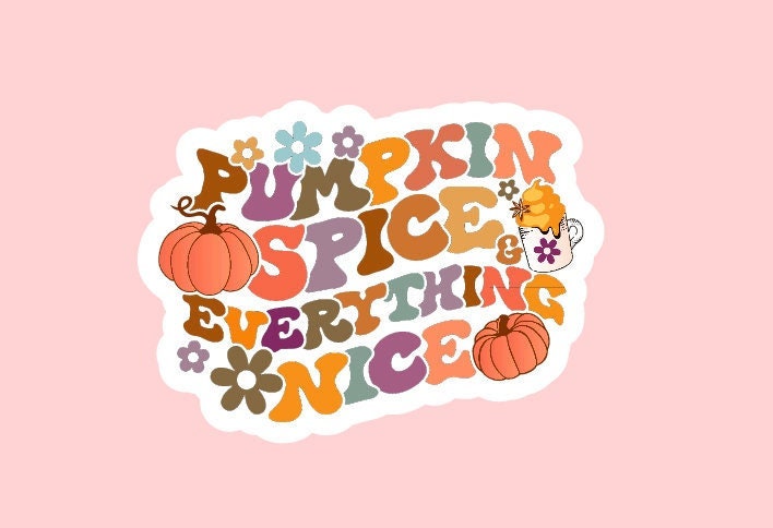Pumpkin Spice Everything Nice Sticker ~ Waterproof ~ Fall ~ Retro ~ Pumpkins ~ Thanksgiving ~ Cute ~ Groovy ~ Laptop ~ Water Bottle ~ Decal
