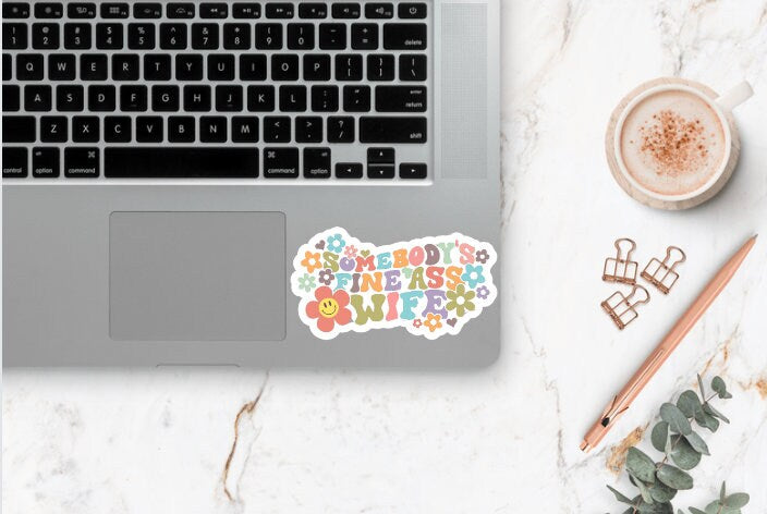 Somebody's Fine Ass Wife Sticker ~ Waterproof ~ Funny ~ Floral ~ Marriage ~ Mom ~ Retro ~ Laptop ~ Decal ~ Water Bottle ~ Notebook ~ Gift