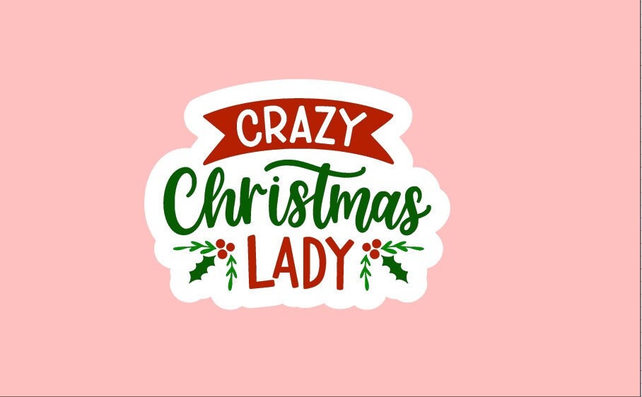Crazy Christmas Lady Sticker ~ Waterproof ~ Holiday ~ Christmas ~ Obsessed ~ Laptop ~ Water Bottle ~ Decal ~ Gift ~ Gift Ideas for Her