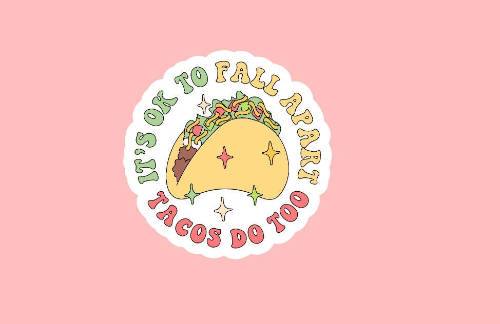 Tacos Sticker ~ Waterproof ~ It's Ok to Fall Apart ~ Mental Health ~ Retro ~ Laptop ~ Water Bottle ~ Decal ~ Notebook ~ Sad ~ Funny ~ Cute