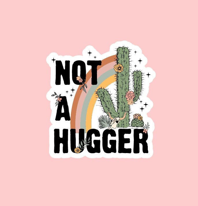 Not A Hugger Sticker ~ Waterproof ~ Retro ~ Cactus ~ Boho ~ Rainbow ~ Funny ~ Personality ~ Laptop ~ Water Bottle ~ Decal ~ Notebook ~ Gift