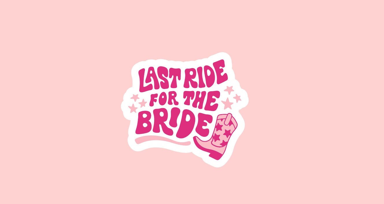 Last Ride for the Bride Sticker ~ Waterproof ~ Bachelorette ~ Party ~ Favors ~ Bridal Party ~ Wedding ~ Nashville ~ Water Bottle ~ Decal