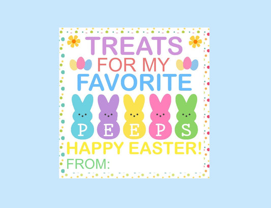 PRINTABLE Easter Gift Tag ~Treats for Favorite Peeps ~ From/For Teachers ~ Students ~ Friends ~ Family ~ Label ~ Instant Download ~ Gifts