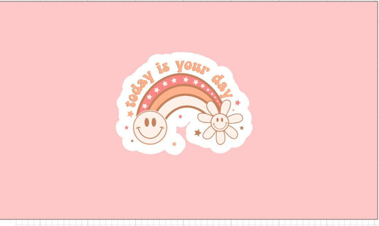 Today Is Your Day Sticker ~ Waterproof ~ Motivational ~ Inspirational ~ Laptop ~ Decal ~ Water Bottle ~ Hydroflask ~ Notebook ~ Gifts