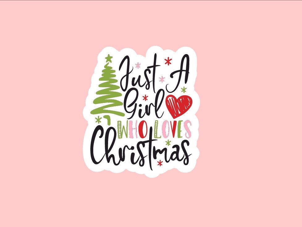 Just a Girl Who Loves Christmas Sticker ~ Waterproof ~ Christmas ~ Holiday Season ~ Christmas Queen ~ Laptop ~ Water Bottle ~ Decal ~ Gift